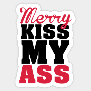 Merry kiss my a**! Sticker